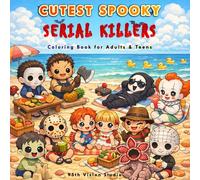 Cutest Spooky Serial Killers: A Cute Chibi Horror Coloring Book for Adults & Teens, Featuring 55+ Cozy, Funny, and Relaxing Kawaii Scenes of Adorable ... for Stress Relief, Anxiety and Entertainment