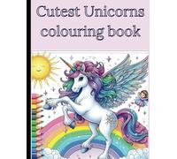 Cutest Unicorn colouring book: Fun colouring pages filled with magic, unicorns and princesses to provide hours of fun. Mindfulness quotes to trace letters and learn.