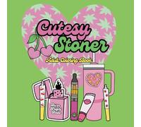 Cutesy Stoner Adult Coloring Book: A Fun and Whimsical Collection of Cannabis-Inspired Designs to Color and Relax