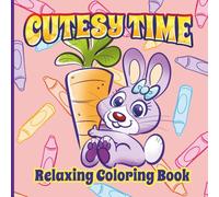 Cutesy Time Relaxing Coloring Book: Screen-Free Fun with Sweet Animals, Snacks & Smiles