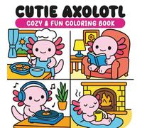 Cutie Axolotl Coloring Book for Adults and Kids: Relaxing and Adorable Designs of Smiling Axolotls, Perfect for Stress Relief and Fun (Bold & Easy)
