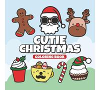 Cutie Christmas Coloring Book: Fun and Adorable Holiday Characters Festive Joyful to Bold Easy Colouring Pages for Kids of All Ages