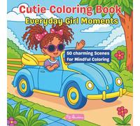 Cutie Coloring Book: Everyday Girl Moments - 50 Charming Scenes for Mindful Coloring