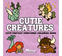Cutie Creatures: A Cute and Simple Coloring Book of Mythical Creatures and Fantasy Animals (Dragons, Fairies, Mermaids), Relaxing For All Ages
