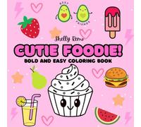 Cutie Foodie!: Bold and Easy Coloring Book for Adults and Kids, Bold and Easy, Simple and Big Designs for Relaxation, Featuring Cute Food, Kawaii Food, Fruit, Vegetables, Snacks, Drinks, and Many More