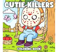 Cutie Killers Coloring Book: Cute Horror Icons Coloring Pages with Chibi-Style Villains on Holiday for Fans of Ironic Horror to Relax and Enjoy