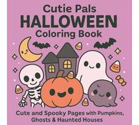 Cutie Pals Halloween Coloring Book: Cute and Spooky Pages with Pumpkins, Ghosts & Haunted Houses For Adults And Teens