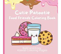 Cutie Patootie Food Friends Coloring Book: Bold and Easy Kawaii Coloring Pages