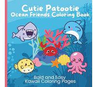 Cutie Patootie Ocean Friends Coloring Book: Bold and Easy Kawaii Coloring Pages