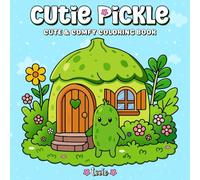 Cutie Pickle: Coloring book for Adults and Kids, Bold and Easy Designs Featuring an Adorable Pickle Character Doing Everyday Tasks (Bold & Easy Coloring)