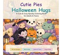 Cutie Pies Halloween Hugs: A Cute & Cozy Spooky Coloring Book for Adults & Teens