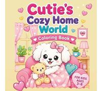 Cutie’s Cozy Home World Coloring Book: Simple Comfort Scenes for Calm Creativity and Gentle Relaxation (Cutie Patootie)