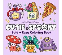 CUTIE & SPOOKY: Coloring Book for Adults and Teens Featuring Cute and Creepy Things, Bold and Easy Designs for Relaxation and Stress Relief (Spooky & Cute Coloring)