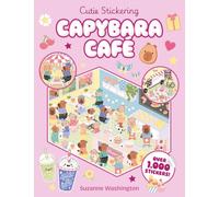 Cutie Stickering Capybara Cafes: The Ultimate Cosy Sticker Book with over 1,000 stickers!
