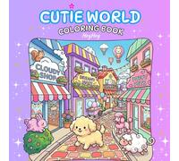 Cutie World Coloring Book: featuring dreamy and cloudy animals, dream scenes for kids and adults to relax, increase creativity
