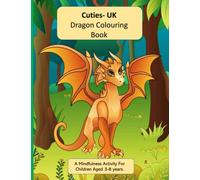CUTIES - Dragon Colouring Book UK 3-8 Years Old: 60 Fun, Simple and Cute Dragons to increase children's imagination and decrease stress