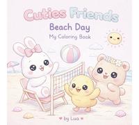 Cuties Friends: Beach Day - Kawaii Coloring Book for Kids Ages 4-8: Adorable Summer Animals, Easy & Relaxing Coloring Pages with Cute Beach Scenes
