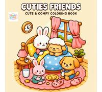 Cuties Friends Coloring Book: Cute and Cozy Animal Moments for Kids and Adults Who Love Sweet Companions