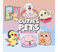 Cuties Pets Coloring Book: Fun and Lovable Animal Friends for Relaxing Happy Pet for Kids to Color with Joy 50 Colouring