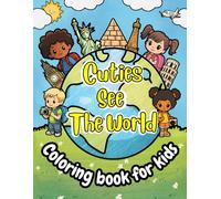 Cuties See The World: Travel Coloring Book For Kids, Easy Coloring Pages With Cute Landmarks, For Kids Ages 4-8, Perfect For Road Trips, Airplane Journeys And Relaxing At Home