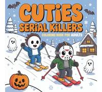 Cuties Serial Killers Coloring Book: Creepy Cute kawaii Pages of Masked Villains & Spooky Icons in Daily Life Activities for Adults Stress Relief Relaxation (Kooky and Creepy Creatures to Color)