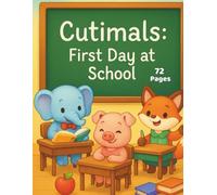 Cutimals First Day Of School: Back-to-School Coloring & Activity Book for Kids Ages 3-8 | Cute Cutimals, School Routines, Letters, Numbers & Classroom Fun (Cutimals Learning)