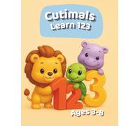 Cutimals Learn 123: Fun Counting & Number Learning Coloring Book for Kids Ages 3-8 | Cute Animals Teach Counting 1-20 with Simple Addition up to 30 and Early Math Activities (Cutimals Learning)