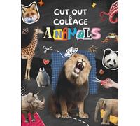 Cutout and Collage Animals: Cut Up This Book of Safari Beasts, Ocean Creatures, Snakes, Frogs, Birds, Pandas, Whales and More for your Next Vision ... and Vintage Ephemera (Cutout & Collage Books)