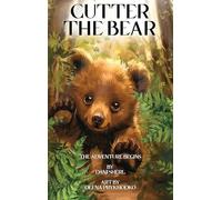 CUTTER THE BEAR: The Adventure Begins