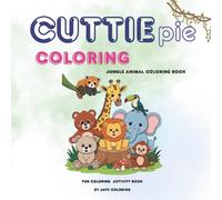 CUTTIE PIE: JUNGLE ANIMAL COLORING BOOK