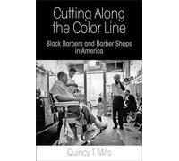 Cutting Along the Color Line: Black Barbers and Barber Shops in America