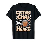 Cutting Chai Full Heart Masala Chai Tea Indian T-Shirt