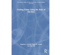 Cutting Crime Using the Rule of the Few (Routledge Series on Practical and Evidence-Based Policing)