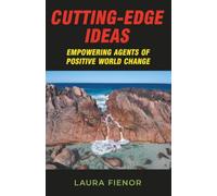 Cutting-Edge Ideas: Empowering Agents of Positive World Change