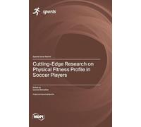 Cutting-Edge Research on Physical Fitness Profile in Soccer Players