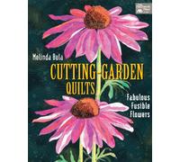 Cutting-garden Quilts: Fabulous Fusible Flowers