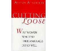 Cutting Loose: Why Women Who End Their Marriages Do So Well