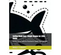 Cutting Made Easy: Simple Shapes for Little Hands: Perfect Scissor Skills for Preschool & Toddler Boys and Girls