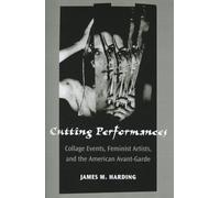 Cutting Performances: Collage Events, Feminist Artists, and the American Avant-Garde (Theater: Theory/Text/Performance)