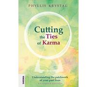 Cutting the Ties of Karma: Understanding the Patchwork of Your Past Lives - Extended Edition