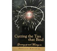 Cutting the Ties That Bind: Growing Up and Moving on