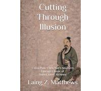 Cutting Through Illusion: Cuixu Pian: Chen Nan’s Southern Lineage Classic of Daoist Inner Alchemy (The Taoist Inner Alchemy Classics)