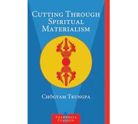 Cutting Through Spiritual Materialism (Shambhala Classics)
