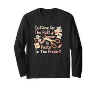 Cutting Up The Past to Paste in The Present Scrapbooker Long Sleeve T-Shirt