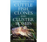 Cuttle Fish, Clones and Cluster Bombs: Preaching, Politics & Ecology: Preaching, Politics and Ecology