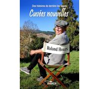 Cuvées nouvelles: Des histoires de derrière les fagots