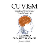 CUVISM: Cognitive Unconscious Visual Creativity The Human Creative Response