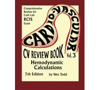 CV Review Book Volume 3: Hemodynamic Calculations: Hemodynamics (Todd's Cardiovascular Review Books)