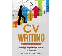 CV Writing: 3-in-1 Guide to Master Curriculum Vitae Templates, Resume Writing Guide, CV Building & How to Write a Resume: 18 (Career Development)