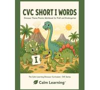 CVC Short I Words: Dinosaur Theme Phonics Workbook for PreK and Kindergarten: Read, Trace, Circle, and Write 25 Short I CVC Words Across 6 Word Families (The Calm Learning Dinosaur Curriculum)